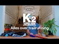 Alles over trailrunnen - K2 Atelier