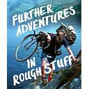 Further Adventures in Rough Stuff