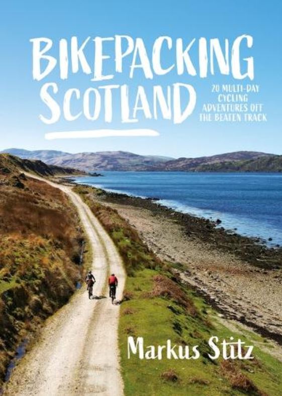 Bikepacking Scotland: 20 Multi-Day cycling adventures off the beaten track