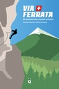 Via Ferrata - 30 parcours Haut Perchés en Suisse