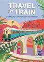 Travel by train. De mooiste treinreizen ter wereld