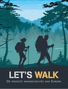 Let's Walk: De Mooiste Wandelroutes van Europa
