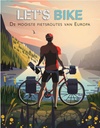 Let's Bike! De Mooiste Fietsroutes van Europa