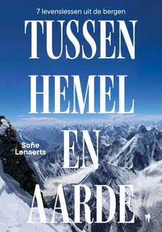 Tussen Hemel en Aarde - 7 levenslessen uit de bergen
