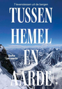 Tussen Hemel en Aarde - 7 levenslessen uit de bergen