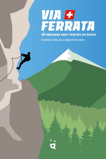 [OUTF.HEL.VIA001] Via Ferrata - 30 parcours Haut Perchés en Suisse