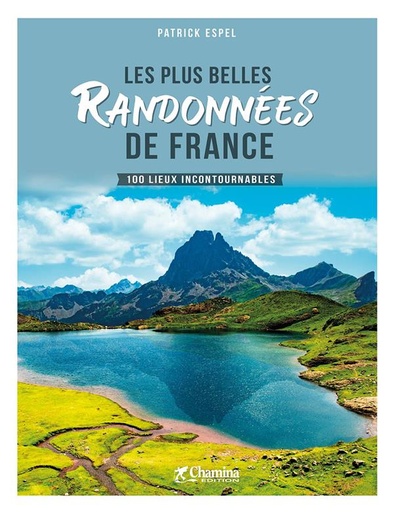 [CHAM.BL200] France plus belles randonnées - 100 lieux incontournables