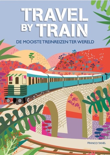 [REBO.001] Travel by train. De mooiste treinreizen ter wereld