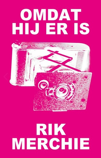 [Omdat hij er is gesigneerd] Omdat hij er is - Rik Merchie